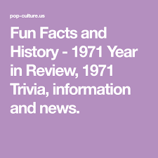 If you can ace this general knowledge quiz, you know more t. Fun Facts And History 1971 Year In Review 1971 Trivia Information And News Trivia Fun Facts 50th Class Reunion Ideas
