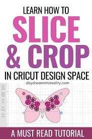 How To Slice Crop In Cricut Design Space Cricut Tutorials Cricut Craft Room Cricut
