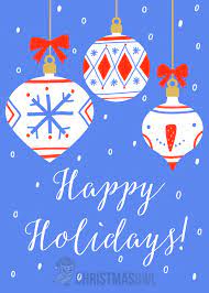 Free Printable Christmas Card Featuring A Happy Holidays Message With Ornaments On A Blue Free Christmas Printables Patriotic Christmas Christmas Cards Free