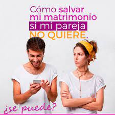 Como Salvar Mi Matrimonio Si Mi Pareja No Quiere Febrero 2022