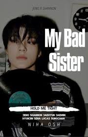My Bad Sister || Hold Me Tight + Lee Jeno ✔️