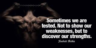 Sometimes We Are Tested Not To Show Our Weaknesses But To Discover Our Strengths Joubert Both Quotes About Strength Weakness Quotes Quotes By Famous People