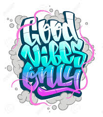 Graffiti Inscription Good Vibes Only Vector Handwritten Lettering Graffiti Writing Graffiti Words Graffiti Lettering Fonts