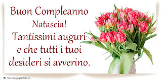 Buon Compleanno Natascia Tantissimi Auguri E Che Tutti I Tuoi Desideri Si Avverino Cartoline Di Compleanno Con Nome Natascia Cartolineconnomi Com