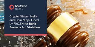 Crypto Mixers Helix And Coin Ninja Fined By Fincen For Bank Secrecy Act Violation