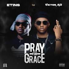 Etins Pray For Grace Ft Victor Ad Mp3 Download Naijaremix