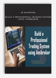 Jb Marwood Build A Professional Trading System Using Amibroker