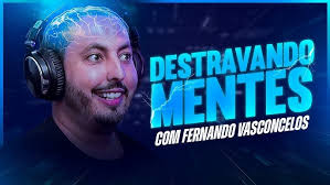 Destravando Mentes com Fernando Vasconcelos