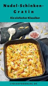 Nudel Schinken Gratin Ohne Fix Lydiasfoodblog Rezept Nudel Schinken Gratin Abendessen Rezepte Schinken