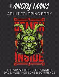 Angry birds, that innocently addictive app game that had everyone glued to their phones. Amazon Com The Angry Mans Adult Coloring Book For Stressed Out Frustrated Dads Husbands Sons Boyfriends 9798739541697 Publishing Make A Change Books