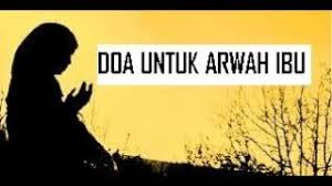 Berikut adalah doa untuk arwah ibu. Doa Untuk Arwah Ibu Youtube