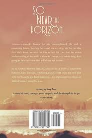 Jessica has an uncomplicated life and a promising future. So Near The Horizon Koch Jessica 9781974201792 Amazon Com Books