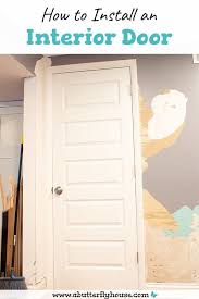 How To Install An Interior Door A Butterfly House In 2020 Doors Interior Interior Diy Projects To Improve Your Home