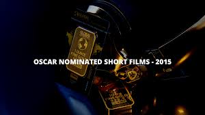 What should you watch next? Oscar Nominated Short Films 2015 Oscar Nominees 2015 Shortfundly