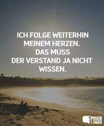 Ich Folge Weiterhin Meinem Herzen Das Muss Der Verstand Ja Nicht Wissen