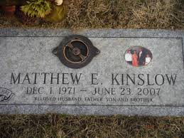 Matthew Edward Kinslow (1971-2007)