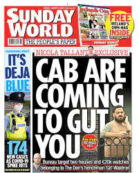 Greenslade sunday world's investigative journalism vindicated by judge. Sunday World On Twitter Tomorrow S Front Page Nicolatallantsw Exclusive Cab Are Coming To Gut You Bureau Target Two Houses And 20k Watches Belonging To The Don S Henchman Git Waldron Plus