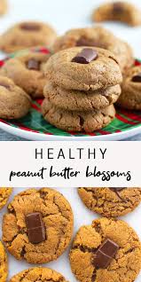 Healthy Peanut Butter Blossoms Eating Bird Food Video Recipe Video In 2020 Clean Eating Sweets Fun Baking Recipes Healthy Holiday Desserts