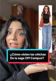 ¿Cómo visten las chicas de la saga Off Campus?