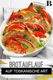 Toskanischer Brotauflauf Rezept Brotauflauf Rezepte Lebensmittel Essen