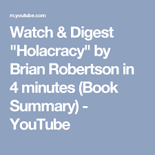 Watch Digest Holacracy By Brian Robertson In 4 Minutes Book Summary Book Summaries Summary Robertson