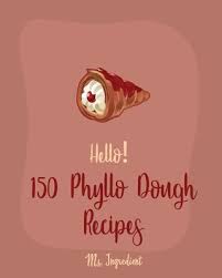 It bakes to produce a flaky, shatteringly crisp texture. Hello 150 Phyllo Dough Recipes Best Phyllo Dough Cookbook Ever For Beginners French Pastry Cookbooks Cherry Pie Cookbook Apple Pie Recipe Fruit Paperback Vroman S Bookstore