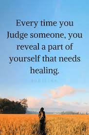 Quotes When We Judge Other People To The Wise It Indicate Our Weakness And Reveals What Part Of Ours Needs Wor Judging Others Quotes Wisdom Quotes Life Quotes