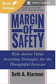 Book Review Of Margin Of Safety Risk Averse Value Investing Strategies For The Thoughtful Investor By Seth Klarman Hooked To Books Investing Strategy Investing Books Value Investing
