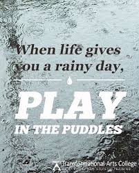 There S Always Opportunities To Enjoy A Rainy Day Be It Staying Nice And Warm Inside Or Having An Adventure Ou Rainy Day Quotes Rain Quotes Cloudy Days Quotes