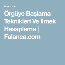 Orguye Baslama Teknikleri Ve Ilmek Hesaplama Falanca Com Teknik Orgu Hobi