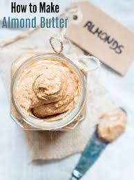 How To Make Homemade Almond Butter Homemade Almond Butter Food Processor Recipes Raw Food Recipes