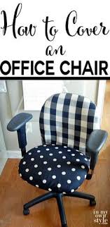 How To Cover An Office Chair The Easy Way Tutorial Shows 3 Different Ways To Cover To Hide A Plain Chair Office Chair Makeover Chair Makeover Furniture Diy