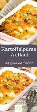 Kartoffelpuree Auflauf Mit Speck Und Cheddar Rezept Rezepte Kartoffelpuree Kartoffelpuree Auflauf