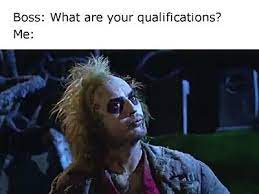What are your qualifications ah well i attended. Beetlejuice Qualifications Video In 2020 Beetlejuice Movie Beetlejuice Tim Burton Characters