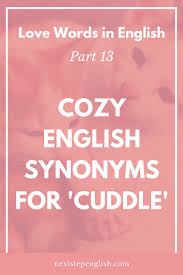 Love Words In English Part 13 Cozy English Synonyms For Cuddle Nextstepenglish Com
