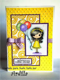 Ardilla S Papers Abby Birthday Ballons Sushi Dolls Dt Card Espanol English Cards Handmade Cards Birthday