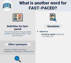 Find 148 ways to say increase, along with antonyms, related words, and example sentences at thesaurus.com, the world's most trusted free thesaurus. Synonyms For Fast Paced Thesaurus Net