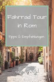 Rom Fahrrad Tour Tipps Empfehlungen In 2020 Rom Tipps Rom Ausfluge Mit Kindern