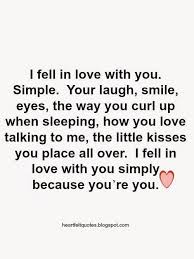 Love Quotes Quotation Image Quotes Of The Day Description I Fell In Love With You Simply Because You Re Yo Heartfelt Quotes Image Quotes Quotes