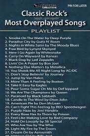 Listen To Classic Rock 39 S Most Overplayed Songs Classic Rock Songs Song Playlist Rock Songs
