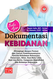 Maybe you would like to learn more about one of these? Jual Buku Buku Ajar Dokumentasi Kebidanan Dilengkapi Dengan Format Dan Contoh Pendokumentasian Asuhan Kebidanan Kehamilan Persalinan Nifas Bayi Baru Lahir Bayi Dan Balita Gangguan Reproduksi Dan Keluarga Berencana Oleh Yusari Asih Sst