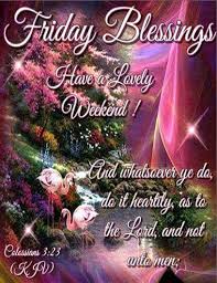 Friday Weekend Blessings Blessed Friday Good Morning Friday Blessed Good morning friday, good friday images. friday weekend blessings blessed