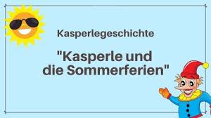 Und am letzten tag der osterferien fragt er: Kasperle Und Die Sommerferien Geschichten Haus