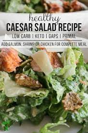 Healthy Caesar Salad Low Carb Primal Gaps Video Prepare Nourish Recipe Ceasar Salad Recipe Healthy Salad Recipes Healthy Caesar Salad