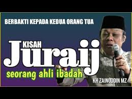 Kisah Juraij Seorang Ahli Ibadah Kh Zainuddin Mz Youtube Youtube