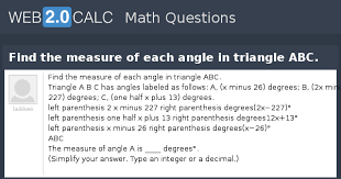 I don't understand how to do this problem. View Question Find The Measure Of Each Angle In Triangle Abc