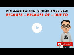Yang jelas saya berdoa semoga kalian semua yang akan bertempur di un bisa lulus semua. Pembahasan Soal Latihan Because Because Of Due To Materi Cause And Effect Youtube