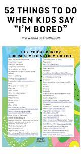 The phrase, mom/dad, i'm bored, can send chills down your spine. 52 Things To Do When Kids Say I M Bored Okayest Moms