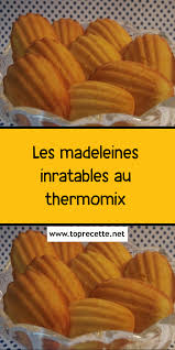 Les Madeleines Inratables Au Thermomix Thermomix Thermomix Recette Recette Monsieur Cuisine Plus