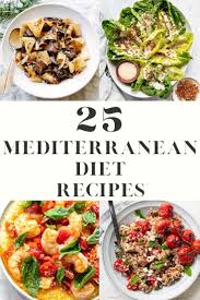 25 Meal Recipe Ideas Based On The Mediterranean Diet Plan Your Menu With Delicious Recip Mediterranean Diet Recipes Easy Healthy Recipes Mediterranean Recipes
